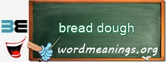 WordMeaning blackboard for bread dough